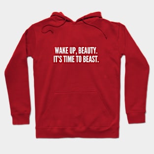 Wake Up Beauty It's Time To Beast Hoodie